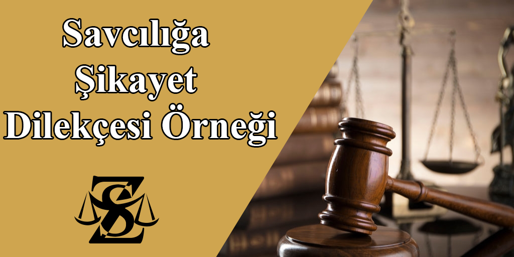 Savcılığa Şikayet Dilekçesi Örneği
